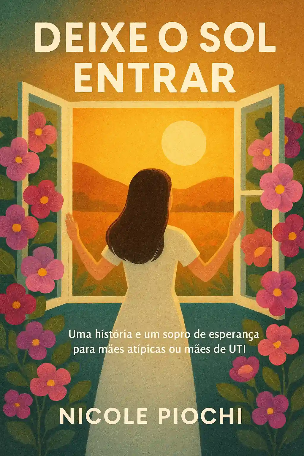 Capa do livro Deixe o sol entrar: uma mulher abre a janela para o pôr do sol, entre flores
